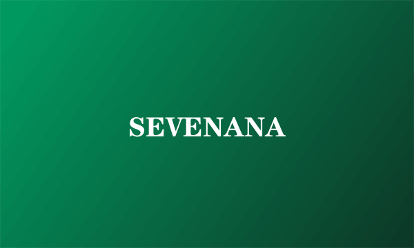 SEVENANA