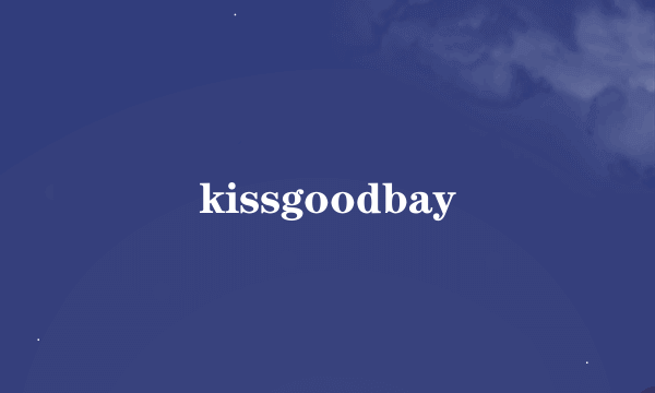 kissgoodbay