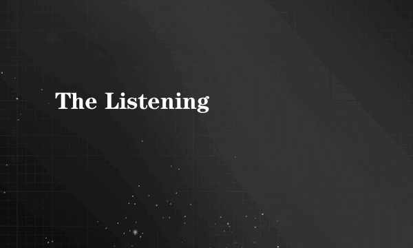 The Listening