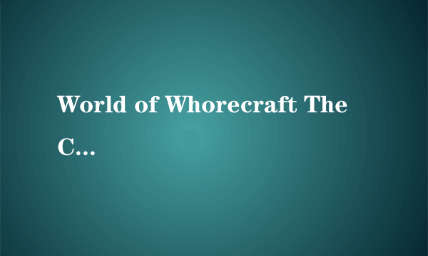 World of Whorecraft The Chronicles of Alexstrasza 第四章的游戏攻略有人知道吗?