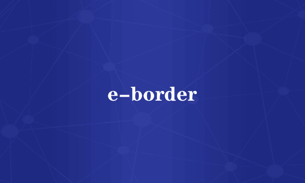 e-border